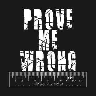 Prove Me Wrong 2 T-Shirt