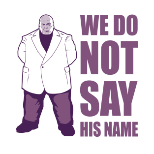 We Do Not Say His Name T-Shirt