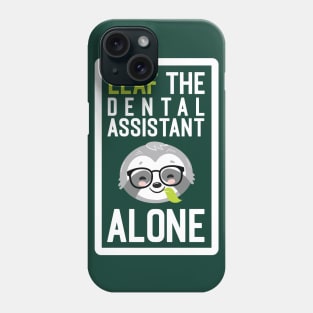 Funny Dental Assistant Pun - Leaf me Alone - Gifts for Dental Assistants Phone Case