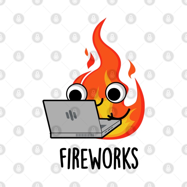 Fireworks Funny Fire Pun by punnybone
