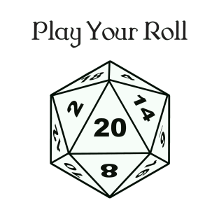 Play Your Roll T-Shirt