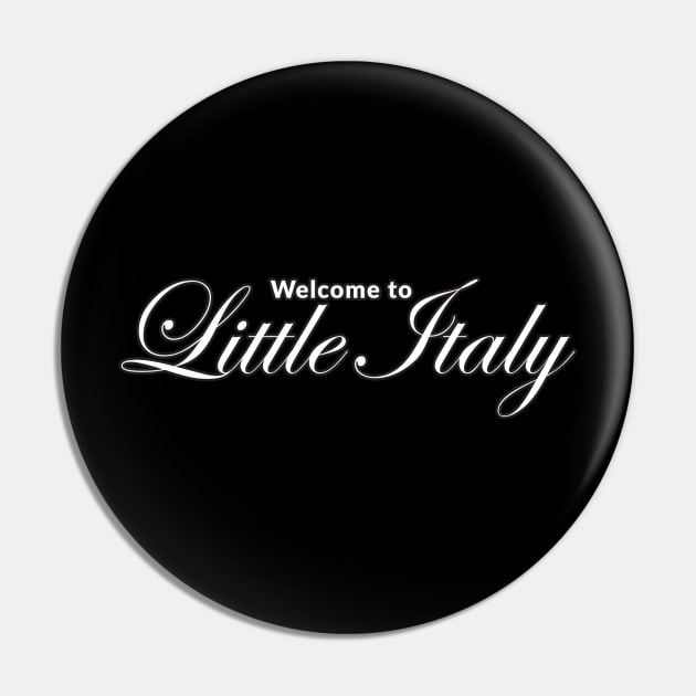 Welcome to Little Italy (Outlined) Pin by Welcome to Little Italy