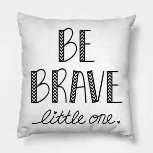 Be Brave Pillow