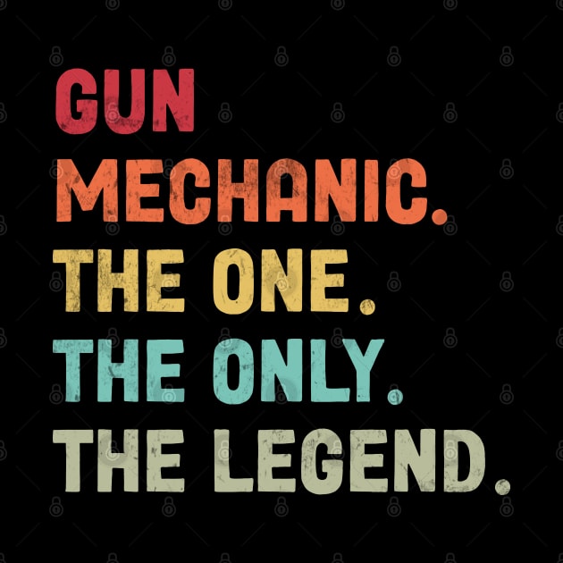 Gun Mechanic - The One - The Legend - Design by best-vibes-only
