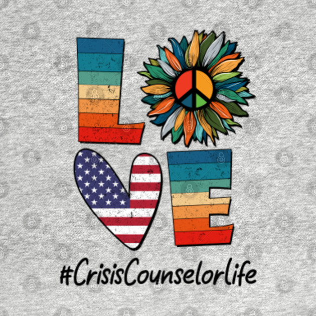 Peace Love Crisis Counselor Life - Crisis Counselor - T-Shirt