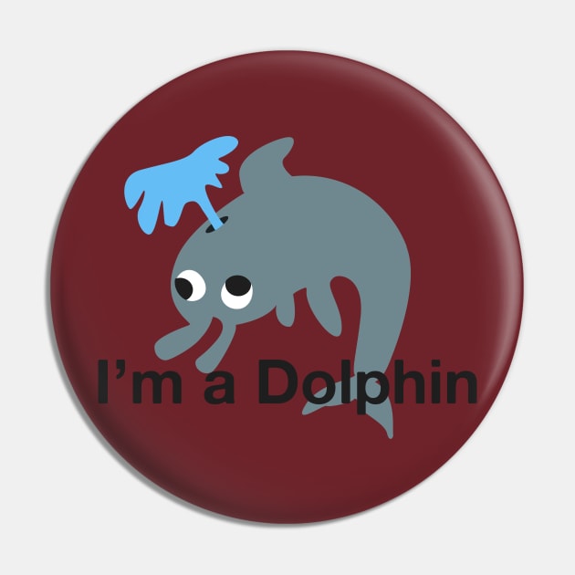 I'm a dolphin Derp t-shirt Pin by TracyMichelle