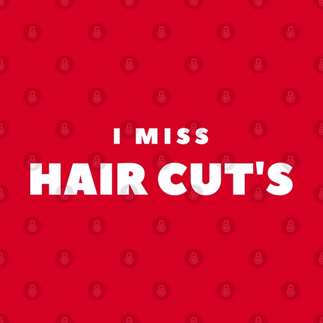I MISS HAIRCUTS by FabSpark