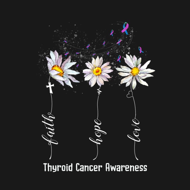 Faith Hope Love Thyroid Cancer Awareness Flowers by eldridgejacqueline