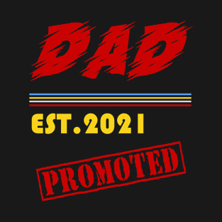 Promoted To Dad Est 2021 Father's Day Gift For Men T-Shirt