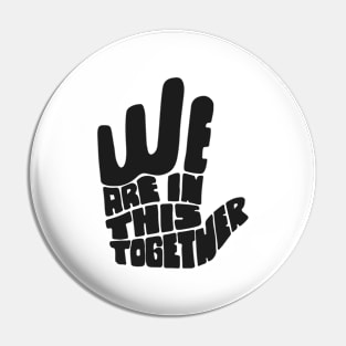 'We Are In This Together' Radical Kindness Shirt Pin