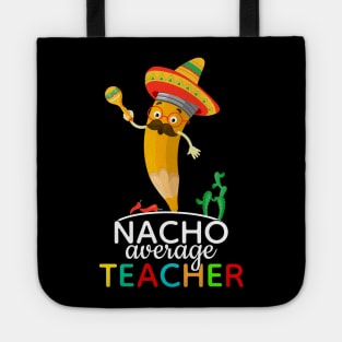 Nacho Average Teacher Cinco De Mayo Tote