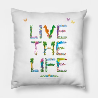 LIVE THE LIFE - tropical word art Pillow