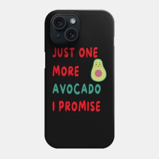 Just One More Avocado I Promise Phone Case