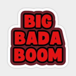 Big Bada Boom Magnet