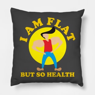 I Am Flat But So Health Pillow