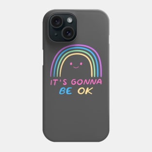 It's gonna be ok Phone Case