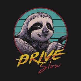 Drive Slow T-Shirt