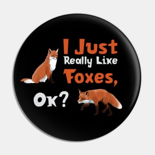 I Just Really Like Foxes, Ok? Pin