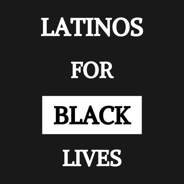 LATINOS FOR BLACK LIVES by Giftadism