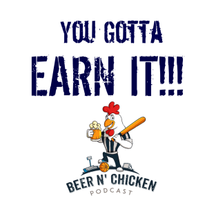 Earn It!!! T-Shirt