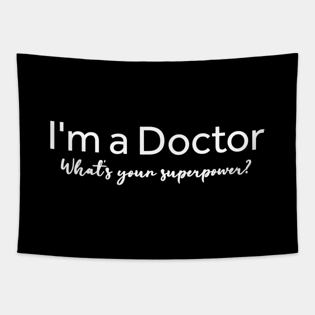 I'm A Doctor What's Your Superpower? Tapestry by Textee Store