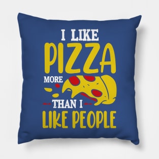 I like Pizza more than I like people Pillow