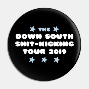 The Down South Shit-Kicking Tour of 2019 Pin