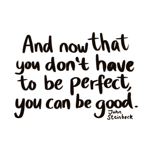 Don't be perfect, be good T-Shirt