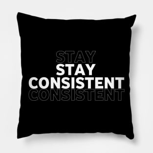 Stay consistent Pillow