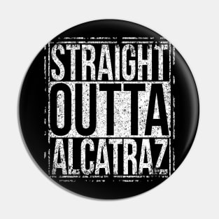 Straight Outta Alcatraz Pin