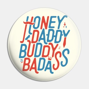 Honey Daddy Buddy Badass Funny Sarcastic Father’s Day Pin