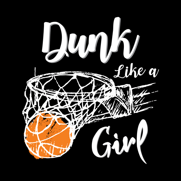 Dunk Like a Girl, Slam Dunk Basketball Sport Gift, funny Basketball design by The Street