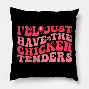 Ill Just Have The Chicken Tenders Funny Chicken groovy Pillow