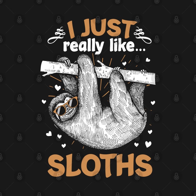 I Just Really Like Sloths Funny Animal Lover Lazy Sloth Gift by BrightGift