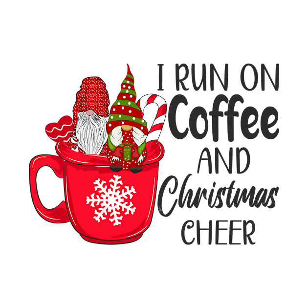 I Run On Coffee And Christmas Cheer, Christmas Coffee Lover Gifts, Gnome, Funny by PorcupineTees