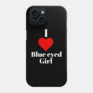 I love blue eyed girl Phone Case