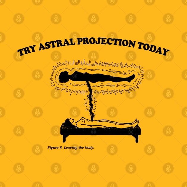 Try Astral Projection Today by DankFutura