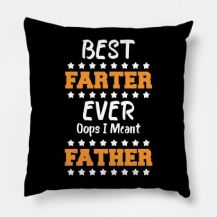 Best Farter Ever Oops I Meant Father Father's Day Pillow