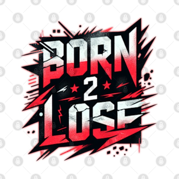 born 2 lose by Born 2 lose