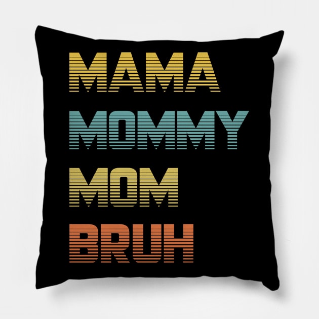 Mama Mommy Mom Bruh Pillow by SILVER01