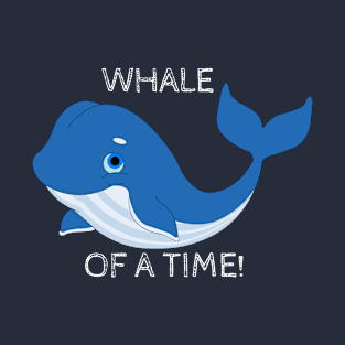 Whale Of A Time! T-Shirt