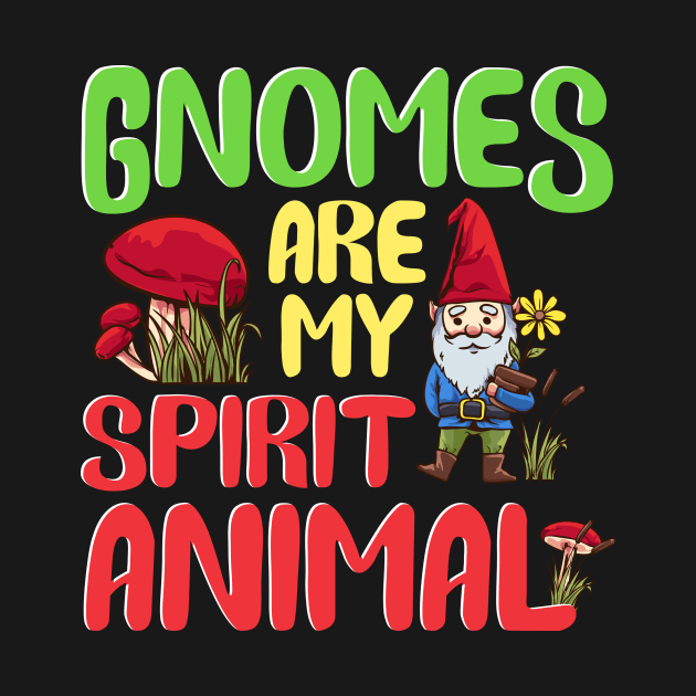 Funny Gnomes Are My Spirit Animal Cute Gnome by theperfectpresents