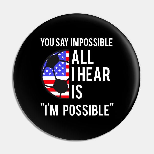 USA Flag Funny Inspirational quote Womens Mens Soccer Pin by focodesigns