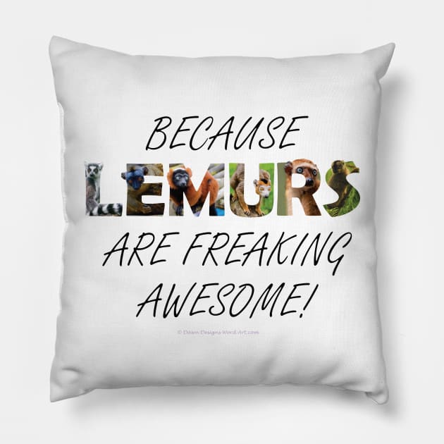 Because lemurs are freaking awesome - wildlife oil painting word art Pillow by DawnDesignsWordArt