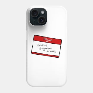 Hello I'm watching Bridgerton. Go away. funny sticker badge Bridgerton Quote Netflix Phone Case