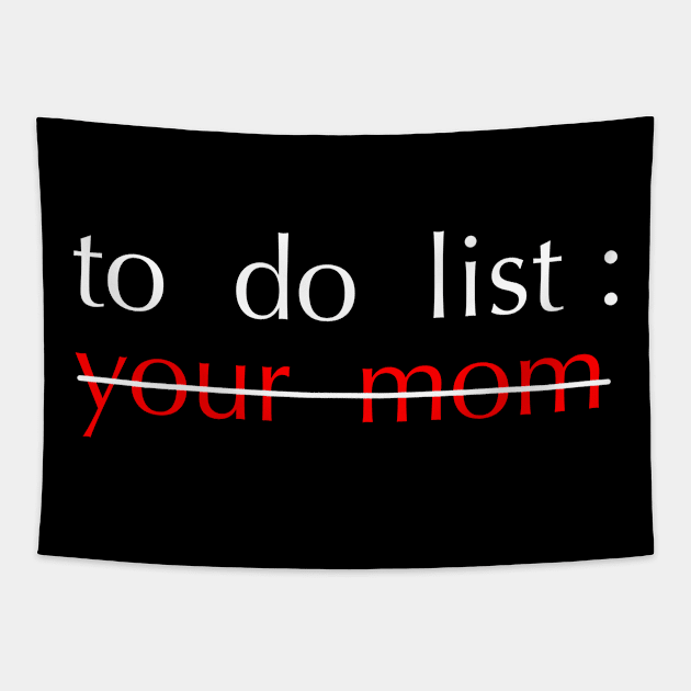 To Do List Your Mom Tapestry by Unfluid