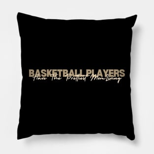 basketball Players Have The Prettiest Moms Pillow