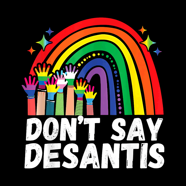 Rainbow Don't Say Desantis Shirt Florida Anti LGBTQ by Kreigcv Kunwx