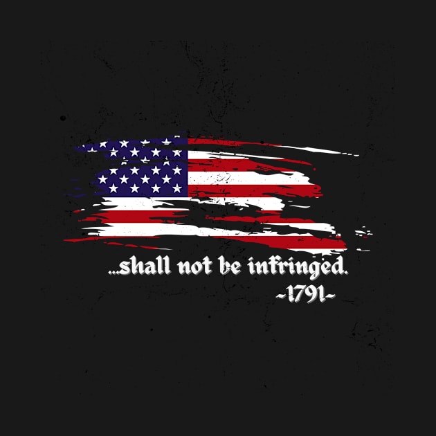 Second Amendment Shall Not Be Infringed - 1791 by Underthespell