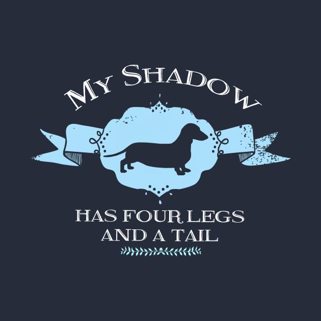 My Dachshund Shadow by You Had Me At Woof